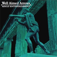 Well Aimed Arrows, Adult Entertainment (2012, self released)