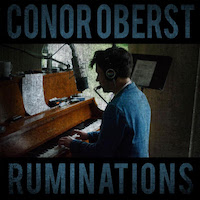 Conor Oberst, Ruminations (2016, Nonesuch)