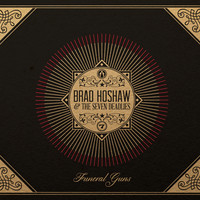 Brad Hoshaw and the Seven Deadlies, Funeral Guns (self-released, 2014)
