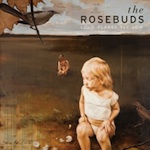 The Rosebuds, Loud Planes Fly Low (Merge)
