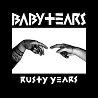 Baby Tears, Rusty Years (Rainy Road, 2012)